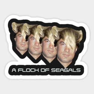 A Flock of Seagals Sticker